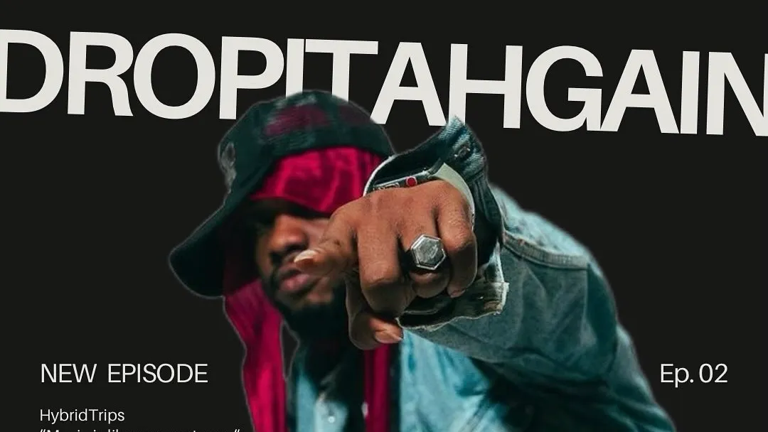 Episode 2: DROPITAHGAIN by HYBRIDTRIPS